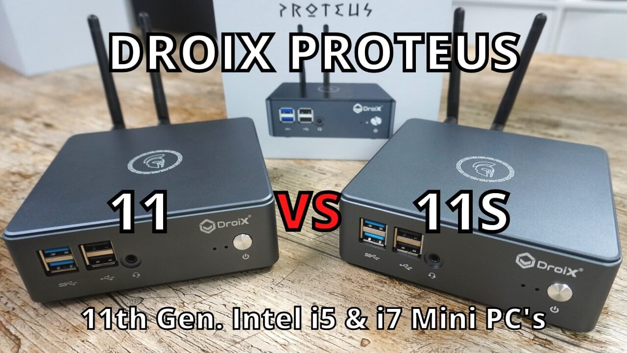 DroiX Proteus 11 & 11S Review - Intel i5-1135G7 and i7-1165G7 windows mini PC