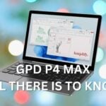 All there is to know on the GPD P4 MAX