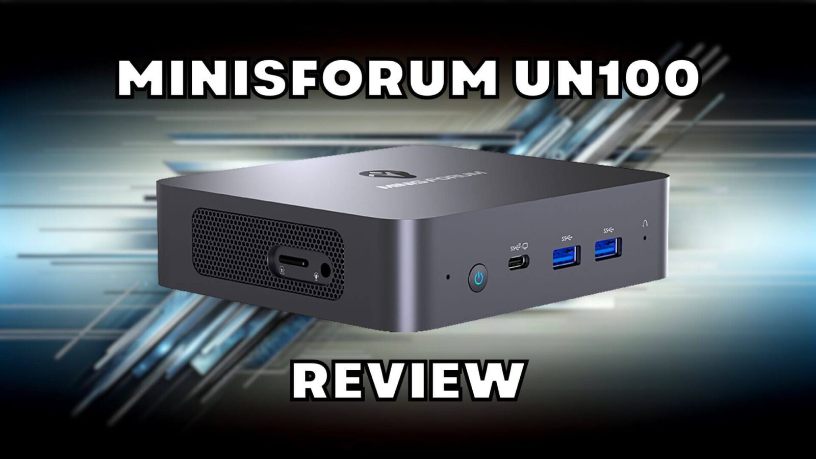Minisforum UN100 review - High performance low power mini pc for the home and office