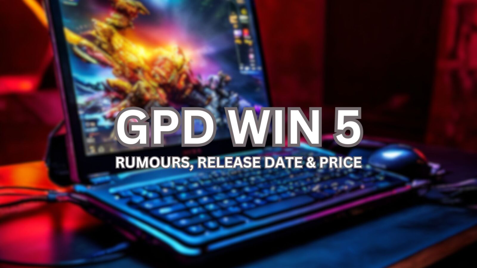 GPD WIN 5 Rumours Release Date and Price