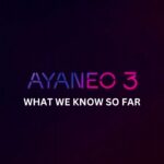 AYANEO 3 what we know so far