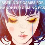 BEST INDIE GAMES FOR HANDHELD GAMING PCS