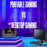 Portable Gaming vs Desktop Gaming