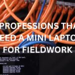 5 Professions That Need a Mini Laptop For Fieldwork