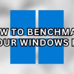 How To Benchmark Your Windows Devices
