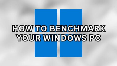How To Benchmark Your Windows Devices