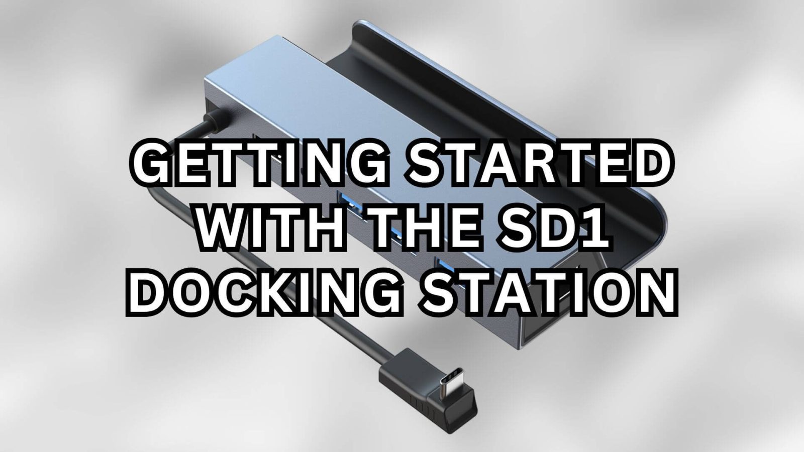Getting Started With The SD1 Docking Station