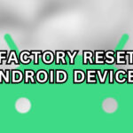 How To Factory Reset Android Devices