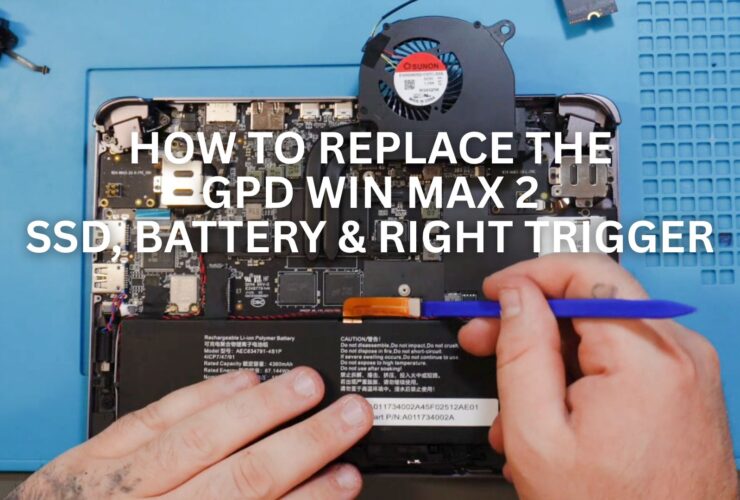 How to replace the GPD WIN MAX 2 2025 SSD, Right Trigger and Battery